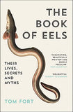 THE BOOK OF EELS: Their Lives, Secrets and Myths