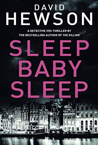 Sleep Baby Sleep: David Hewson (Detective Pieter Vos, 4) – The