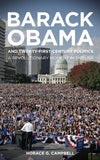 Barack Obama and Twenty-First-Century Politics: A Revolutionary Moment in the Usa