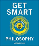 Get Smart: Philosophy: The Big Ideas You Should Know