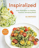 Inspiralized: Turn Vegetables Into Healthy, Creative, Satisfying Meals: A Cookbook