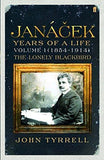 Janacek: Years of a Life Volume 1 (1854-1914): The Lonely Blackbird: (1854-1914) The Lonely Blackbird v. 1