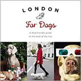 London For Dogs: A dog- friendly guide to the best