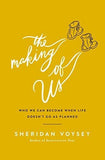 Making of Us: Who We Can Become When Life Doesn't Go as Planned