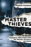 Master Thieves: The Boston Gangsters Who Pulled Off the World's Greatest Art Heist