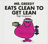 Mr Greedy Eats Clean to Get Lean (Mr. Men for Grown-ups)
