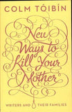 New Ways to Kill Your Mother: Writers and Their Families