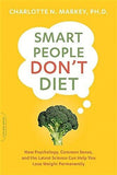 Smart People Don't Diet: How the Latest Science Can Help You Lose Weight Permanently