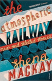The Atmospheric Railway: New and Selected Stories