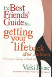 The Best Friends' Guide to Getting Your Life Back