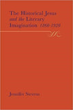 The Historical Jesus and the Literary Imagination 1860-1920 (English Association Monographs: English at the Interface)