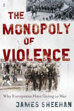 The Monopoly of Violence: Why Europeans Hate Going to War