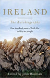 Ireland: The Autobiography: One Hundred Years of Irish Life, Told by Its People
