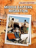 Middle Eastern Migration (Children's True Stories: Migration)