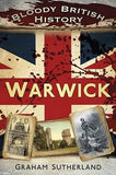 Bloody British History: Warwick (Bloody History)