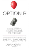 Option B: Facing Adversity, Building Resilience, and Finding Joy Option B: Facing Adversity, Building Resilience, and Finding Joy by Sheryl Sandberg and Adam Grant