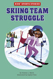 Skiing Team Struggle (Kids' Sport Stories)