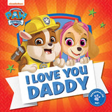 PAW Patrol Picture Book – I Love You Daddy: The perfect Father’s Day illustrated gift book for children aged 2, 3, 4, 5 based on the Nickelodeon TV Series