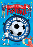 Unbelievable Football: Most Incredible True Stories