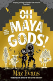 Gods Squad #1: Oh Maya Gods! by Maz Evans (author)
