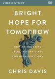Bright Hope for Tomorrow: How Anticipating Jesus’ Return Gives Strength for Today