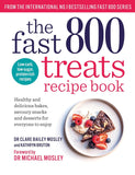 The Fast 800 Treats Recipe Book: Healthy and delicious bakes, savoury snacks and desserts for everyone to enjoy (The Fast 800 series)