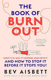 The Book of Burnout: What it is, why it happens, who gets it, and how to stop it before it stops you! [paperback