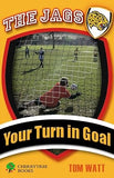 Your Turn in Goal (The Jags)
