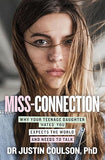 Miss-connection: Why Your Teenage Daughter 'Hates' You, Expects the World and Needs to Talk Paperback