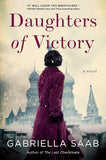 Daughters of Victory: A Novel By Gabriella Saab