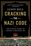 Cracking the Nazi Code: The Untold Story of Canada's Greatest Spy