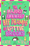 The Majorly Awkward BFF Dramas of Lottie Brooks: 6