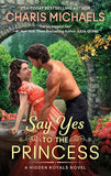 Say Yes to the Princess (Hidden Royals, 1)