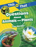 This or That Questions About Animals and Plants: You Decide! (This or That?: Science Edition)
