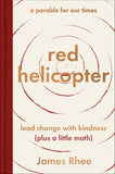 Red Helicopter―a parable for our times: lead change with kindness