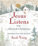 Jesus Listens - for Advent and Christmas, with Full Scriptures: Prayers for the Season (A 40-Day Devotional)