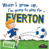 When I Grow Up, I'm Going to Play For....Everton