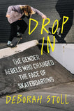 Drop In: The Gender Rebels Who Changed the Face of Skateboarding