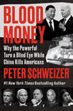 Blood Money: Why the Powerful Turn a Blind Eye While China Kills Americans: Uncovering China's Covert Operations in America