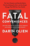 Fatal Conveniences: The Toxic Products and Harmful Habits That Are Making You Sick