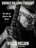 Energy Follows Thought: The Stories Behind My Songs: Whimsical and Wise Tales of Songwriting and Life