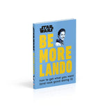 Star Wars Be More Lando: How to Get What You Want (and Look Good Doing It)