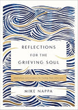 Reflections for the Grieving Soul: Meditations and Scripture for Finding Hope After Loss