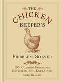 The Chicken Keeper's Problem Solver: 100 Common Problems Explored and Explained