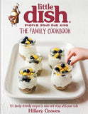 The Little Dish Family Cookbook: 101 Family-Friendly Recipes to Make and Enjoy with Your Kids