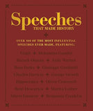 Speeches that Made History: Over 100 of the most influential speeches ever made