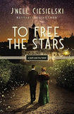 To Free the Stars: 2 (A Jack and Ivy Novel)