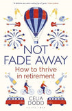 Not Fade Away: How to Thrive in Retirement