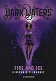 Fire and Ice: A Mermaid's Journey (Dark Waters)