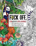 Fuck Off, I'm Still Coloring: Relax with 50 Defiantly Fun Swear Word Coloring Pages